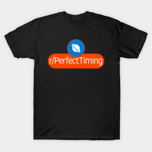 SubReddit: Perfect Timing T-Shirt